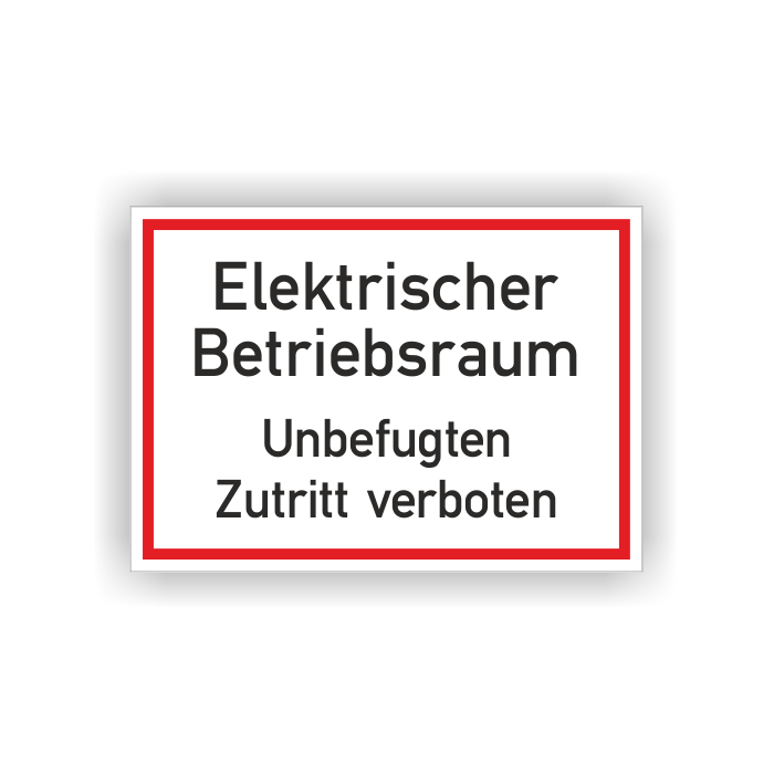 Verbotsschild m. Hinweistext, Elektr. Betriebsraum Unbefugt. Zutritt verb., versch.Ausführungen