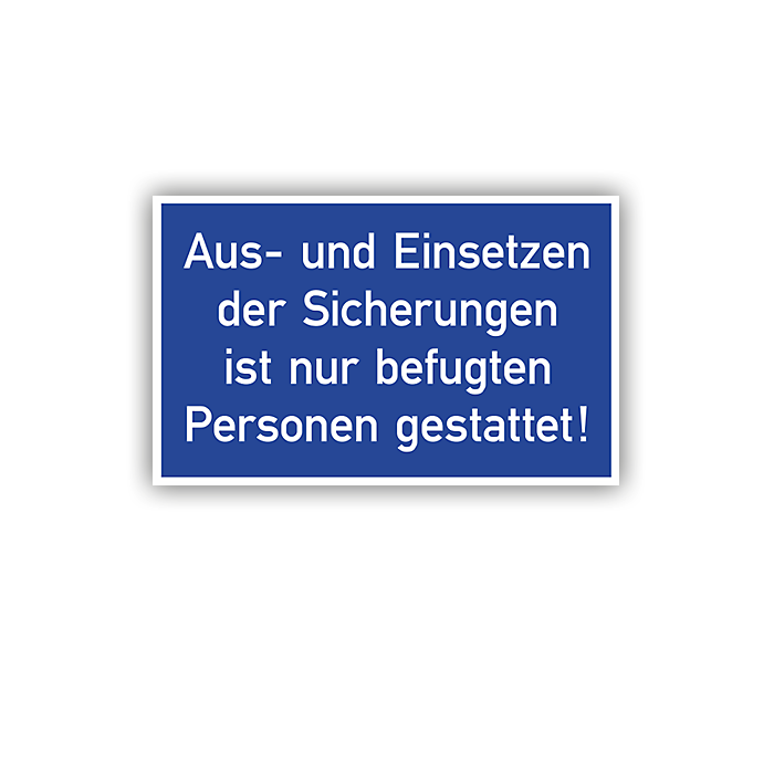 Gebotsschild, Aus- u. Einsetzen d. Sicherungen ist n. bef. Personen gest., Aufkl., Folie, 105 x 74 mm