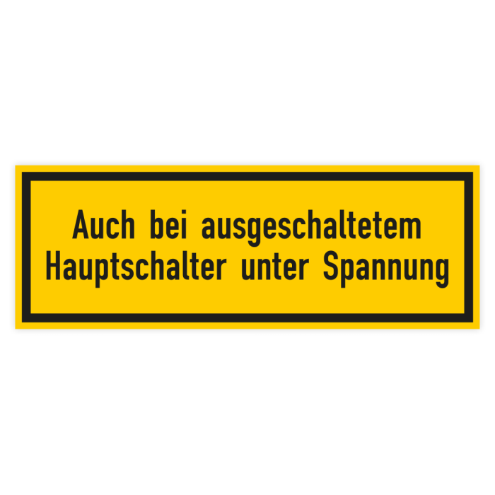 Warnschild, Auch bei ausgeschaltetem Hauptschalter unter Spannung