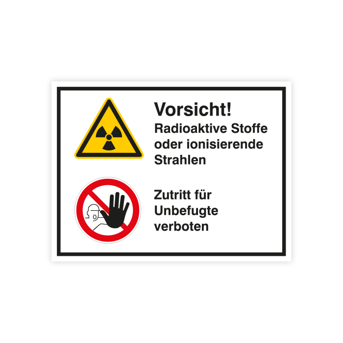 Kombischild, Vorsicht! Radioaktive Stoffe, Zutritt f. Unbef. verboten, ISO 7010, versch. Materialien