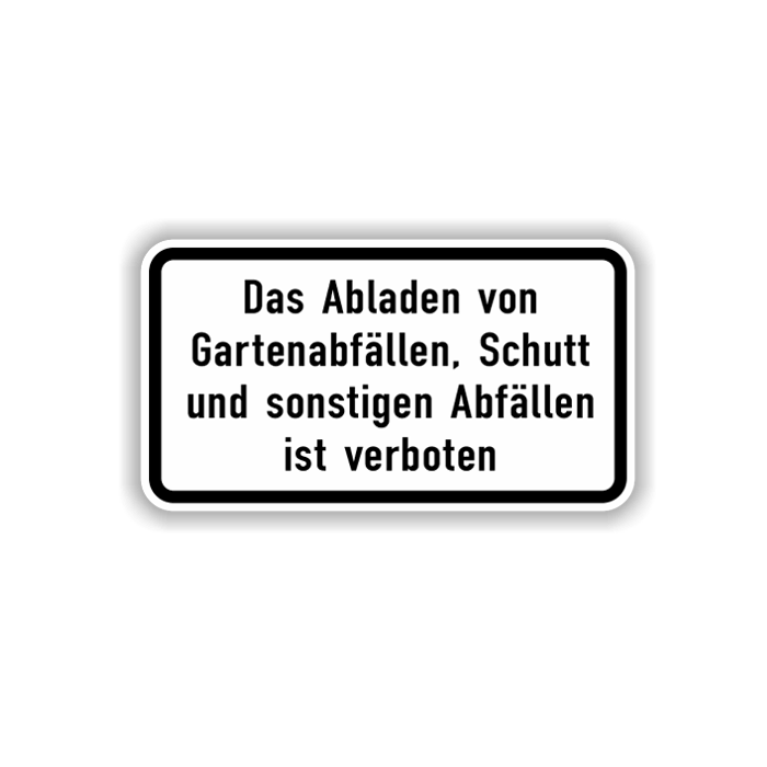 Zusatzzeichen, Das Abladen von Gartenabfällen... verboten, Alu 2 mm, Flachform,