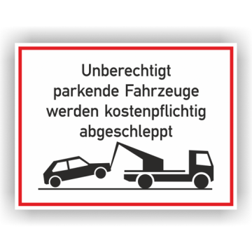 Parkverbotsschild, unberechtigt parkende Fahrzeuge ..., verschiedene Ausführungen