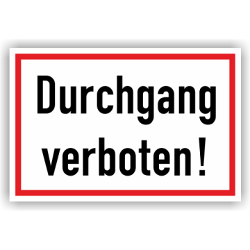 Verbotsschild m. Hinweistext, Durchgang verboten!, verschiedene Ausführungen