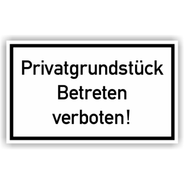 Verbotsschild m. Hinweistext, Privatgrundstück Betreten verboten!, verschiedene Ausführungen