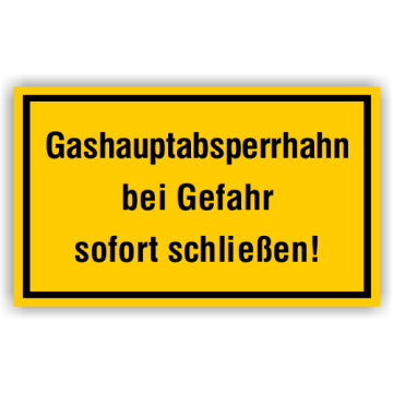 Hinweisschild, Gashauptabsperrhahn bei Gefahr sofort schließen!, verschiedene Ausführungen