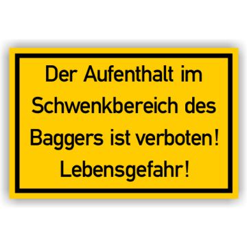 Warnschild m. Hinweistext, Aufenthalt im Schwenkb. d. Baggers ist verboten!, Folie gelb, 300 x 200 mm