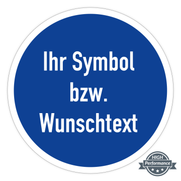 Gebotsschild mit individuellem Aufdruck, Aufkleber mit Schutzlaminat und extra starker Klebkraft