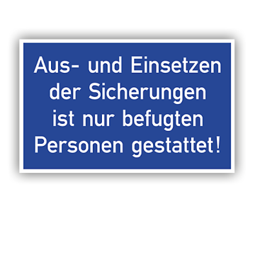 Gebotsschild, Aus- u. Einsetzen d. Sicherungen ist n. bef. Personen gest., Aufkl., Folie, 105 x 74 mm