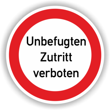 Verbotsschild, Unbefugten Zutritt verboten, praxisbewährt
