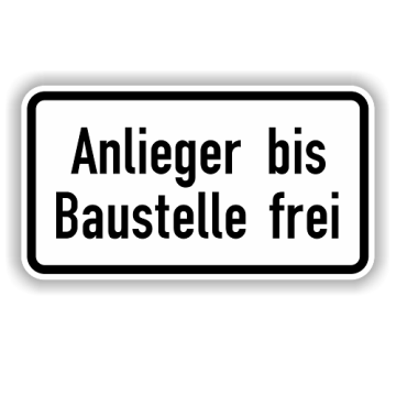 Zusatzzeichen StVO, Anlieger bis Baustelle frei VZ 1028-32, Alu 2 mm flach