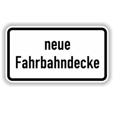Zusatzzeichen, neue Fahrbahndecke, Alu 2 mm, Flachform,