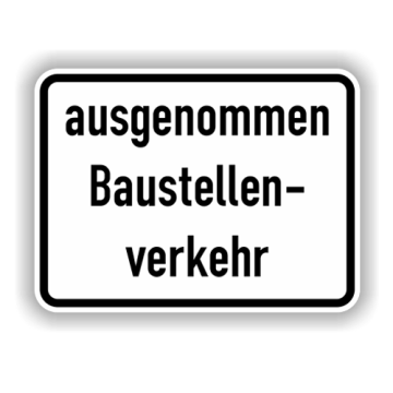 Zusatzzeichen, ausgenommen Baustellenverkehr Alu 2 mm, Flachform,