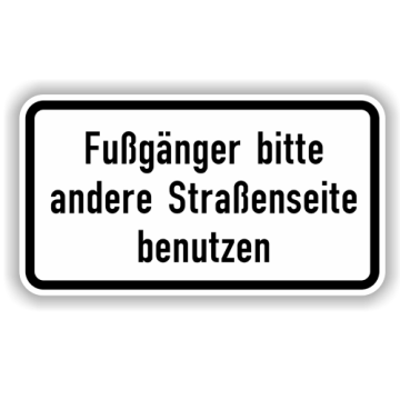 Zusatzzeichen, Fußgänger bitte andere Straßenseite benutzen, Alu 2 mm, Flachform,