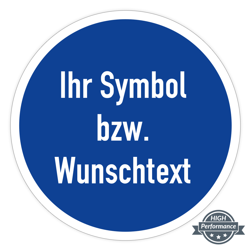 Gebotsschild mit individuellem Aufdruck, Aufkleber mit Schutzlaminat und extra starker Klebkraft